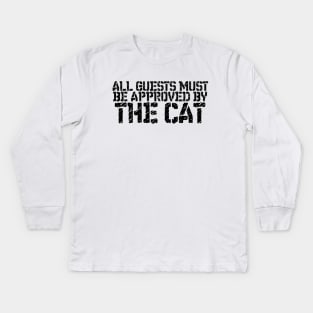 Pet Lover All Guests Must Be Approved By The Cat Kids Long Sleeve T-Shirt